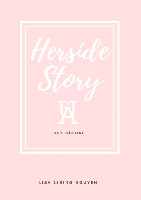 Lisa Lering Nguyen : Herside Story, UÅ 903-Nånting