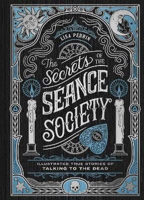 Lisa Perrin : The Secrets of the Seance Society