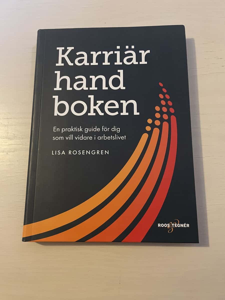 Lisa Rosengren : Karriärhandboken en praktisk guide för dig som vill vidare i arbetslivet