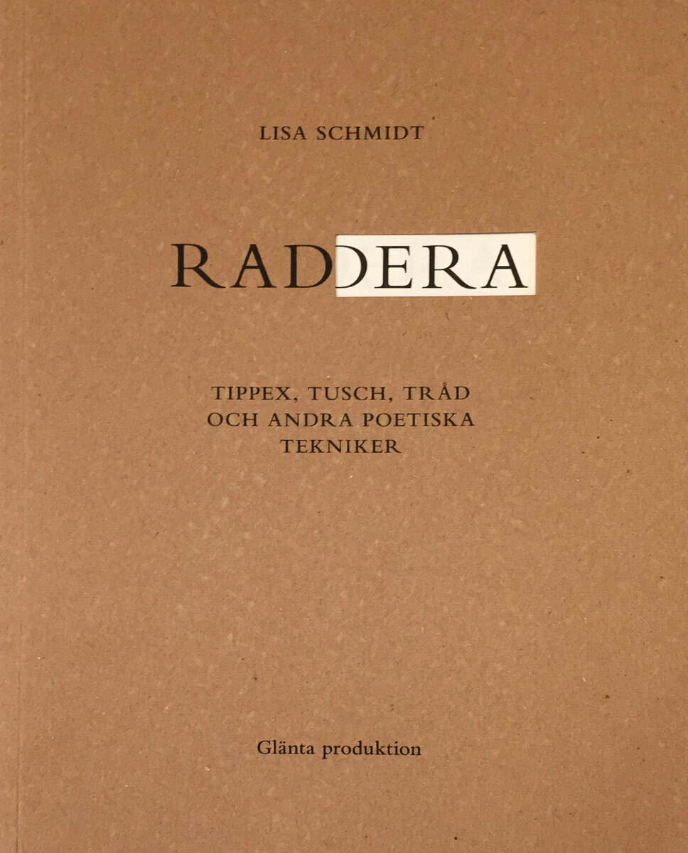 Lisa Schmidt : Radera : tippex, tusch, tråd och andra poetiska tekniker