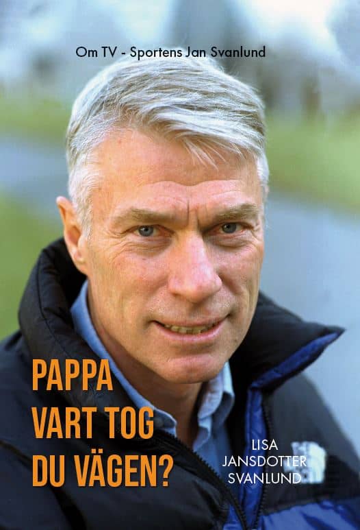 Lisa Svanlund : Pappa : vart tog du vägen