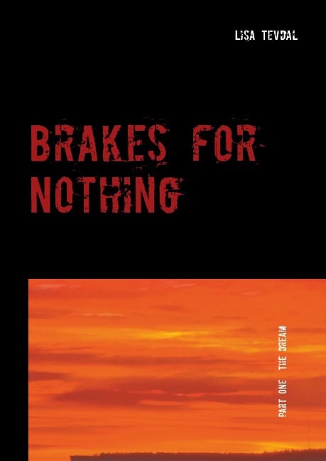 Lisa Tevdal : Brakes for nothing. Part one, The dream