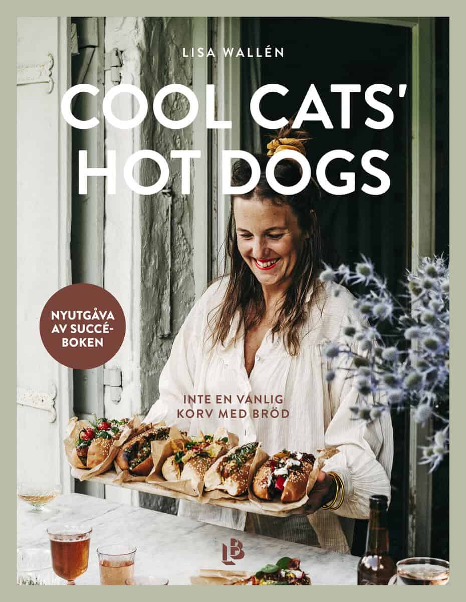 Wallén, Lisa | COOL CATS' HOT DOGS : INTE EN VANLIG KORV MED BRÖD : Inte en vanlig korv med bröd (nyutgåva)