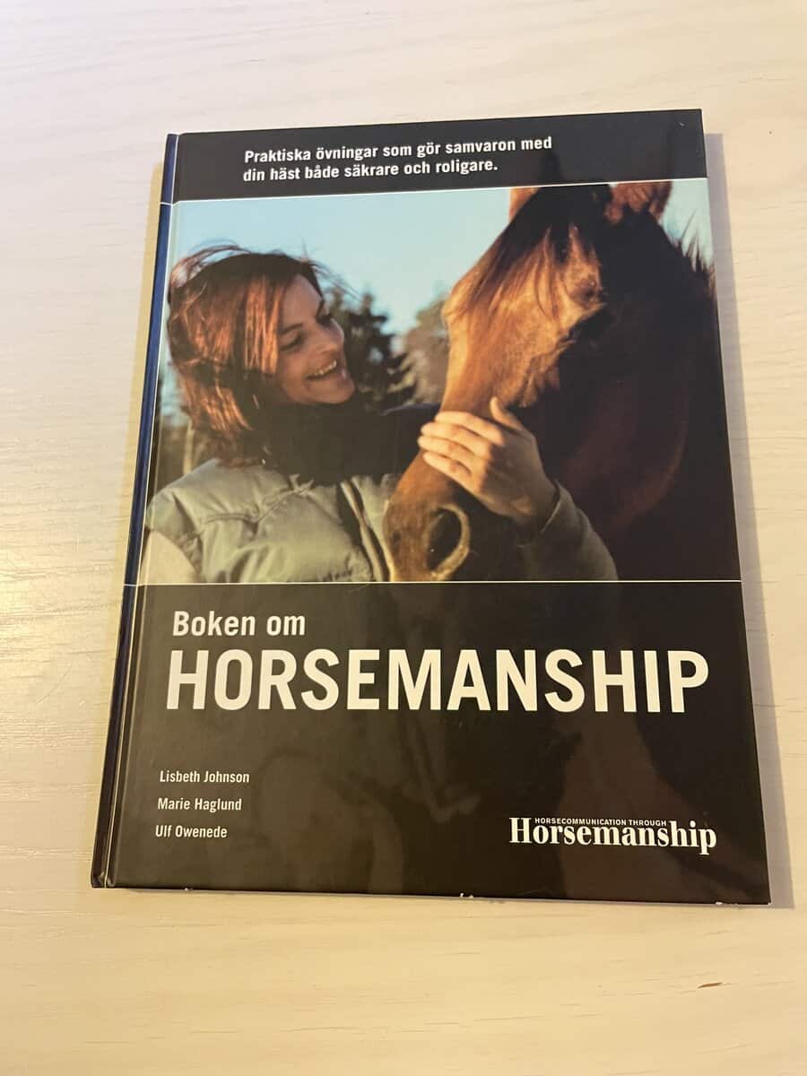 Lisbeth Johnson : Boken om horsemanship [praktiska övningar som gör samvaron med din häst både säkrare och roligare]