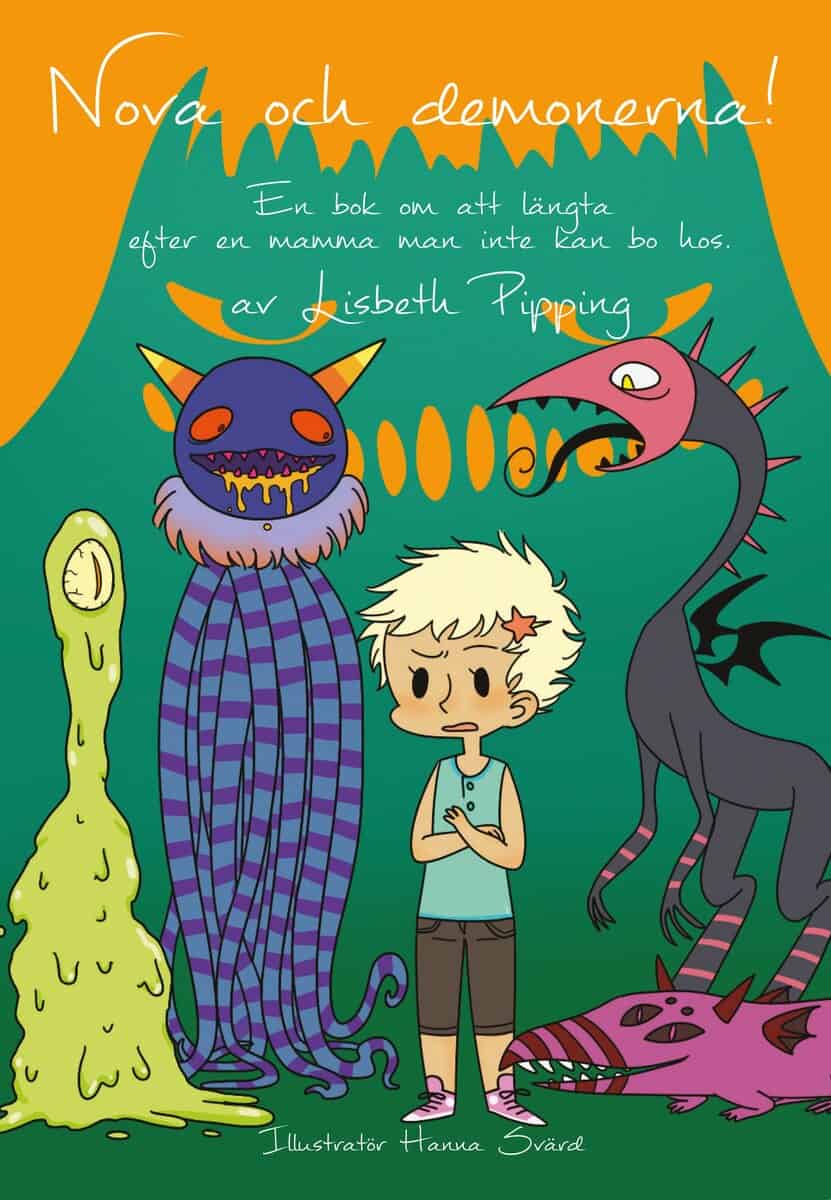Lisbeth Pipping : Nova och demonerna! : en bok om att längta efter en mamma man inte kan bo hos