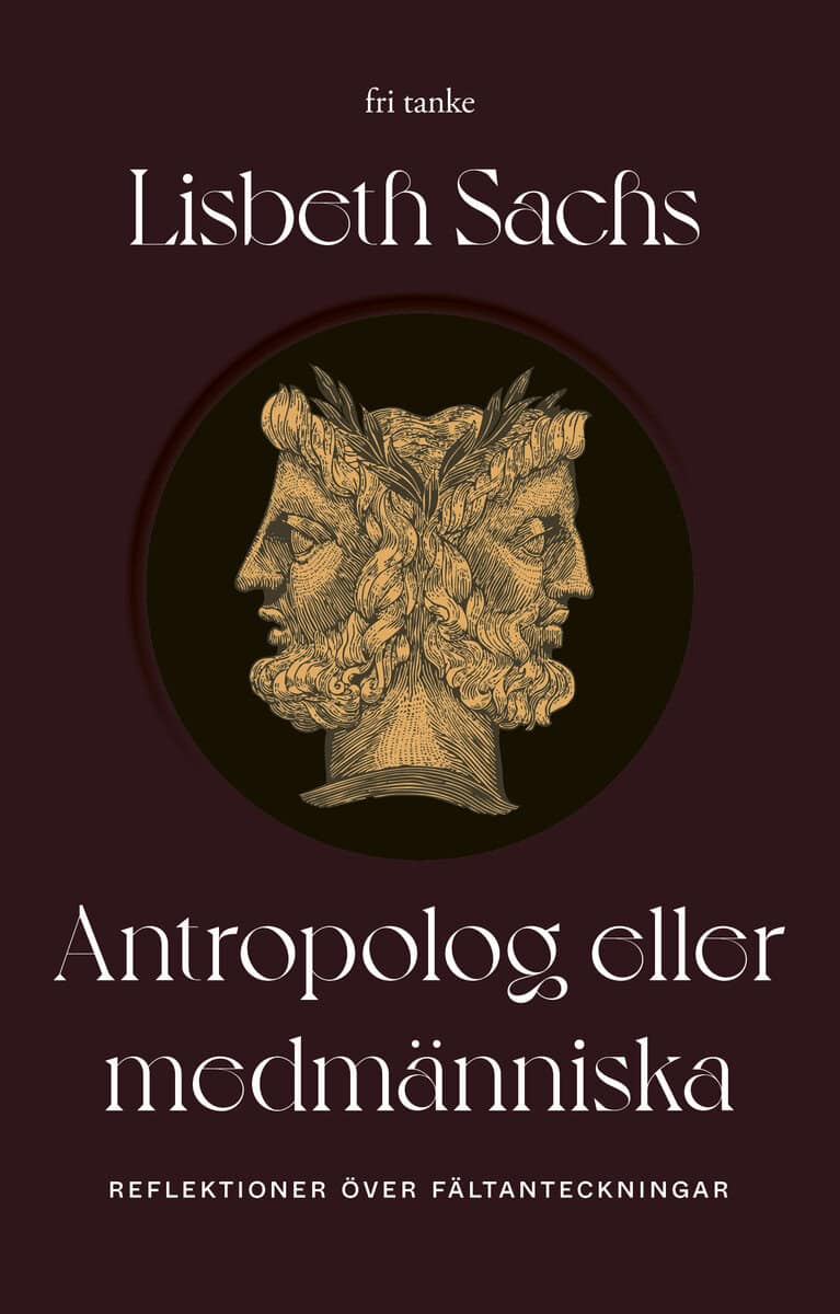 Lisbeth Sachs : Antropolog eller medmänniska : reflektioner över fältanteckningar