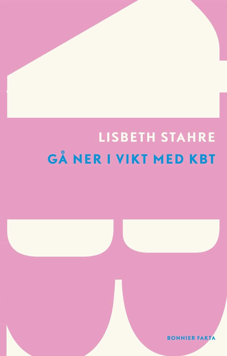 Lisbeth Stahre : Gå ner i vikt med kognitiv beteendeterapi