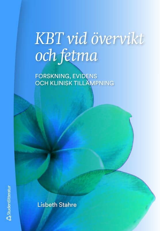 Lisbeth Stahre : KBT vid övervikt och fetma : forskning, evidens och klinisk tillämpning