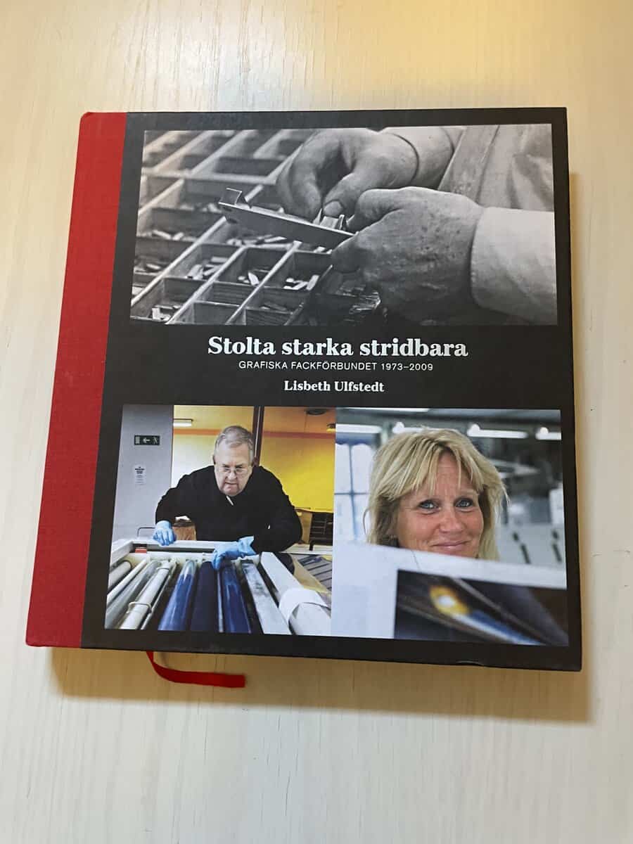 Lisbeth Ulfstedt : Stolta starka stridbara - Grafiska fackförbundet 1973-2009