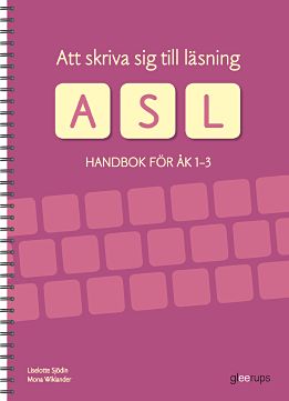 Sjödin, Liselotte ; Wiklander, Mona : Att skriva sig till läsning - Handbok för åk 1-3