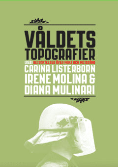 Listerborn, Carina ; Molina, Irene  Mulinari ; Mulinari, Diana [red.] : Våldets topografier