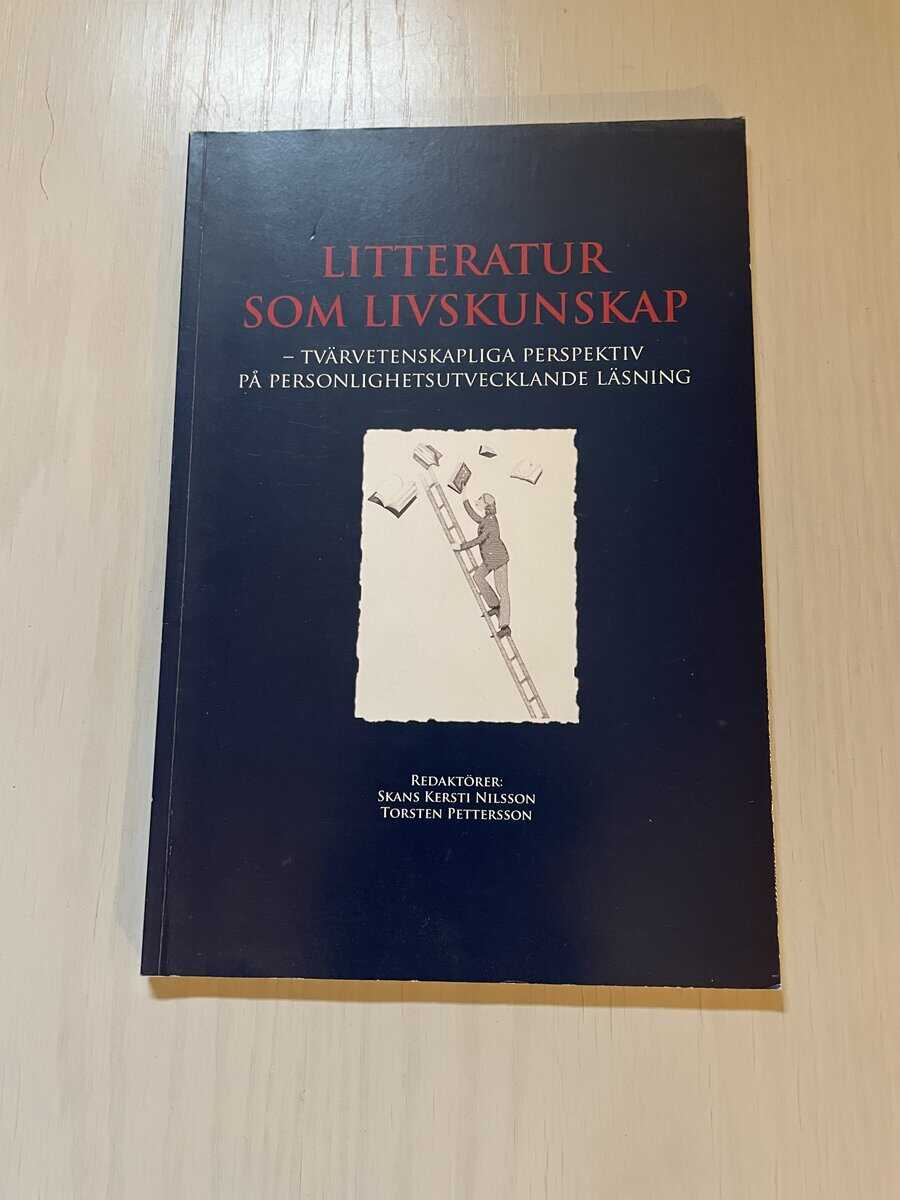 Litteratur som livskunskap tvärvetenskapliga perspektiv på personlighetsutvecklande läsning