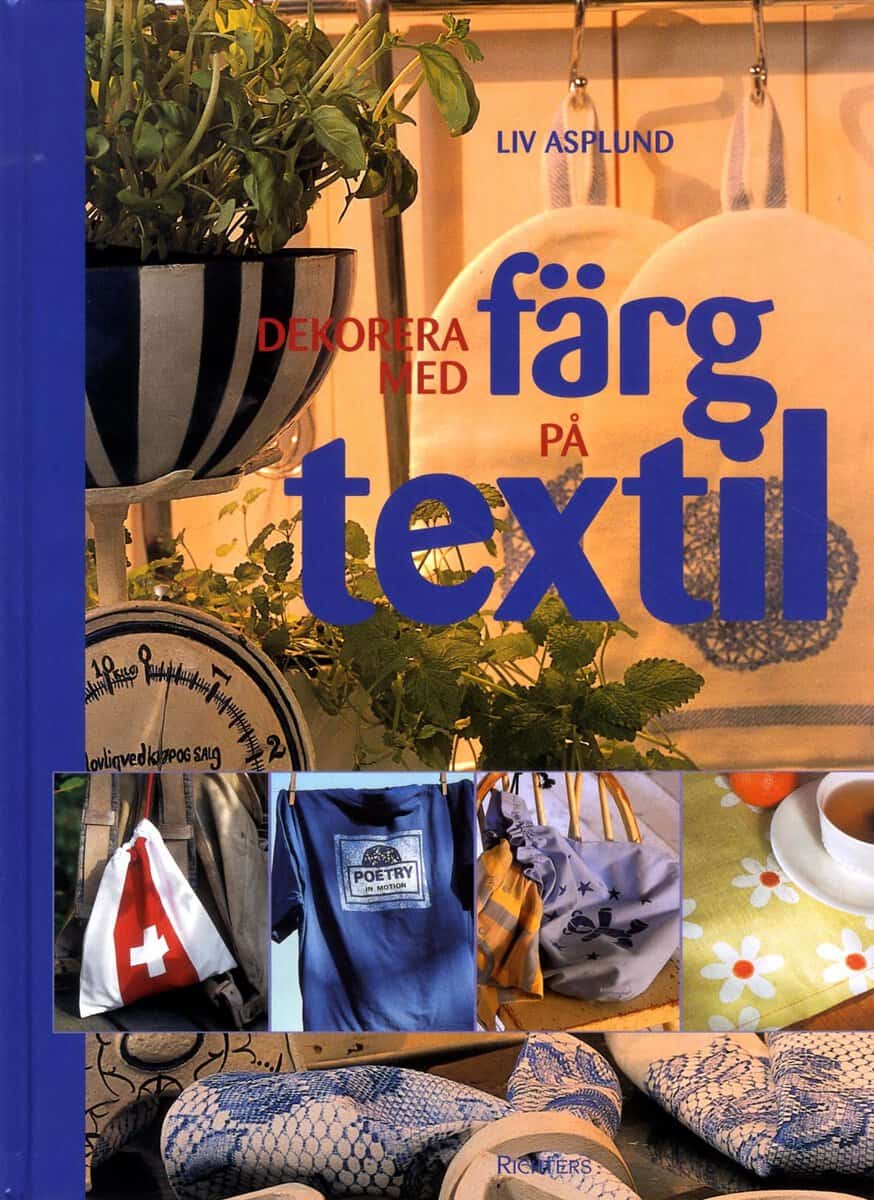 Liv Asplund : Dekorera med färg på textil