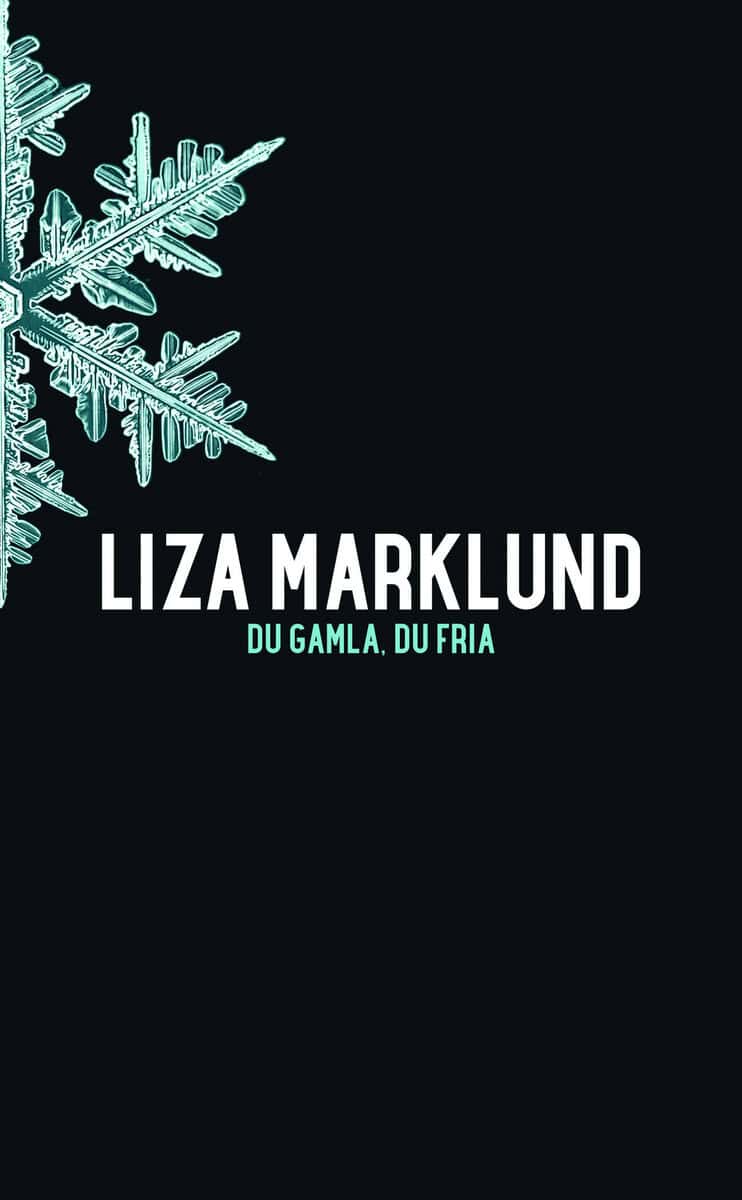 Liza Marklund : Du gamla du fria