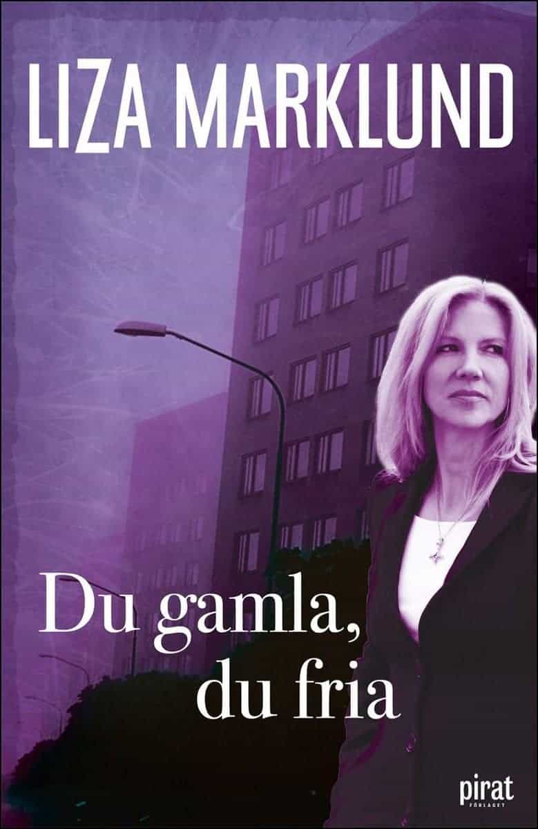 Liza Marklund : Du gamla, du fria