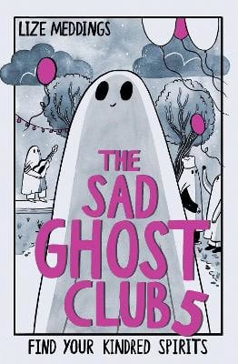 Lize Meddings : The Sad Ghost Club Volume 5