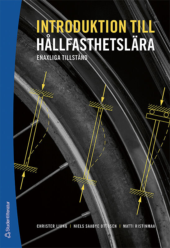 Ljung, Christer ; Saabye Ottosen, Niels ; Ristinmaa, Matti : Introduktion till hållfasthetslära : enaxliga tillstånd