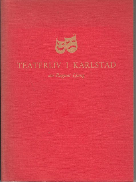 LJUNG RAGNAR. : Teaterliv i Karlstad