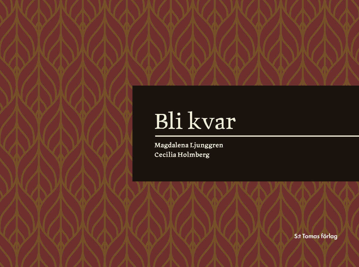 Ljunggren, Magdalena ; Holmberg, Cecilia : Bli kvar