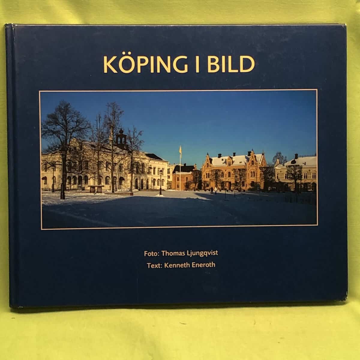 Ljungqvist, Thomas, Eneroth, Kenneth : Köping i bild