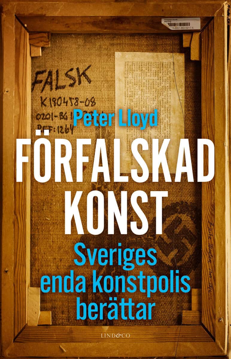 Lloyd, Peter ; Milton, Leone : Förfalskad konst : Sveriges enda konstpolis berättar