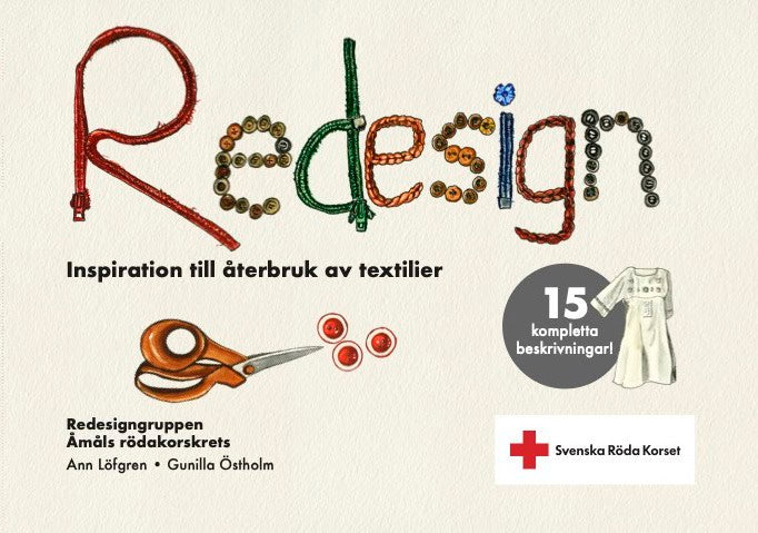 Löfgren, Ann ; Östholm, Gunilla : Redesign : inspiration till återbruk av textilier