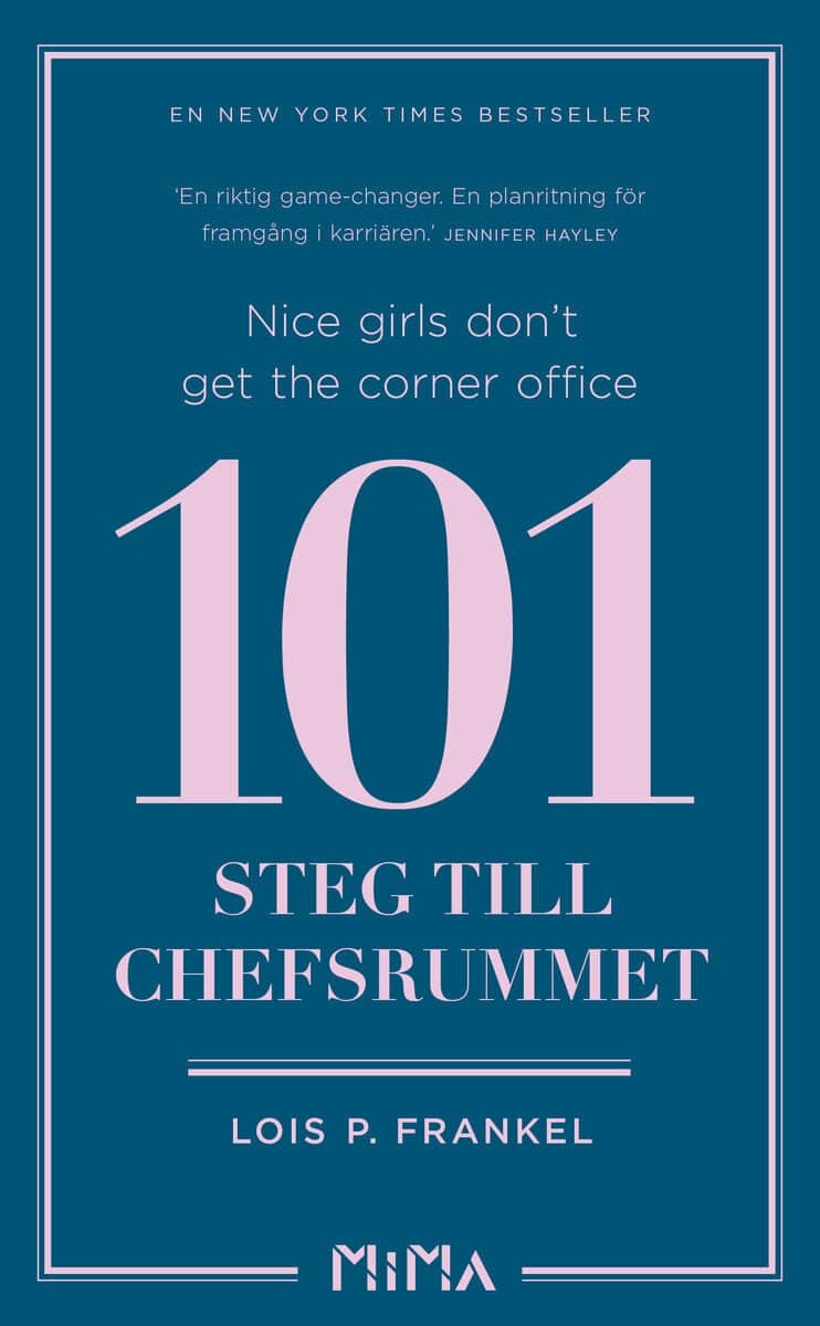 Lois P. Frankel : Nice girls don't get the corner office : 101 steg till chefsrummet