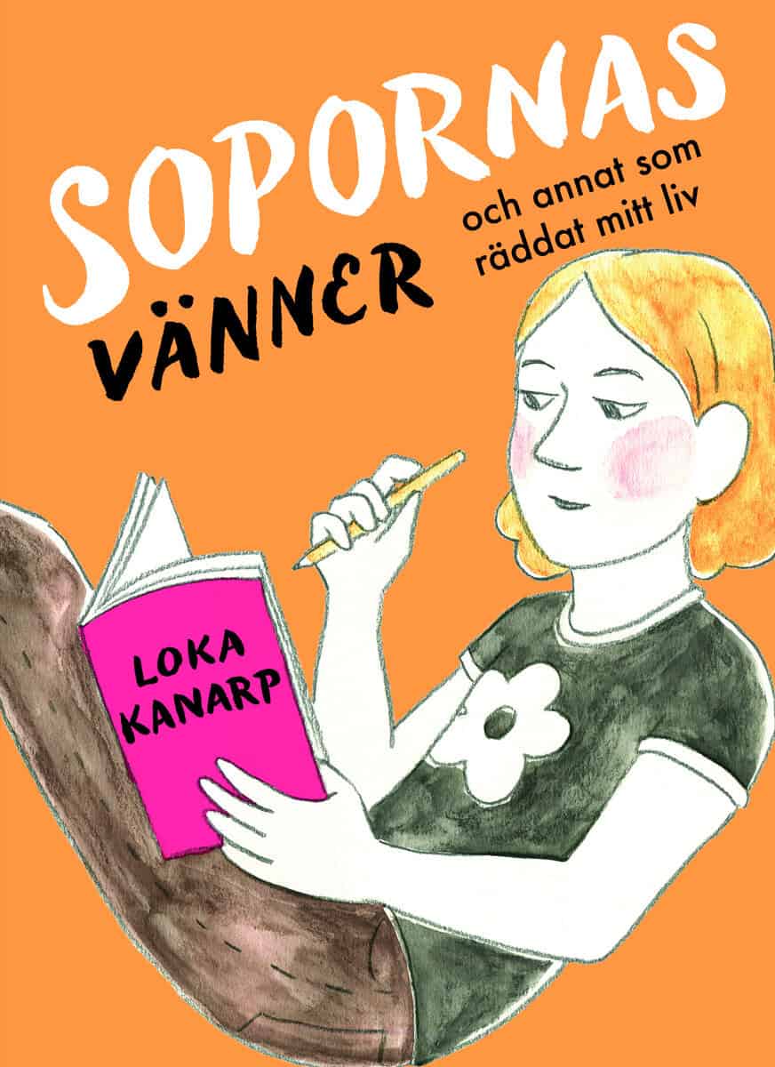 Loka Kanarp : Sopornas vänner och annat som räddat mitt liv