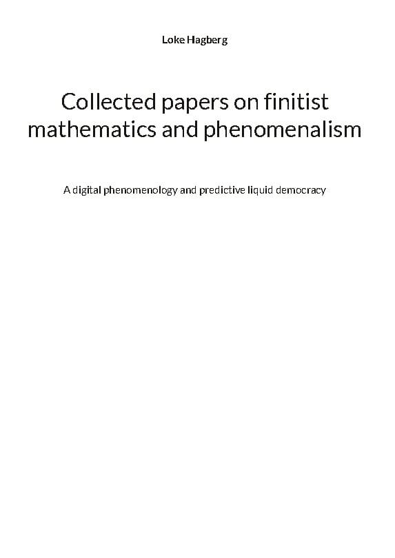 Loke Hagberg : Collected papers on finitist mathematics and phenomenalism