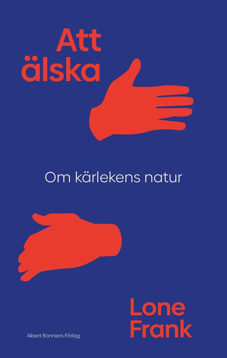 Lone Frank : Att älska : om kärlekens natur