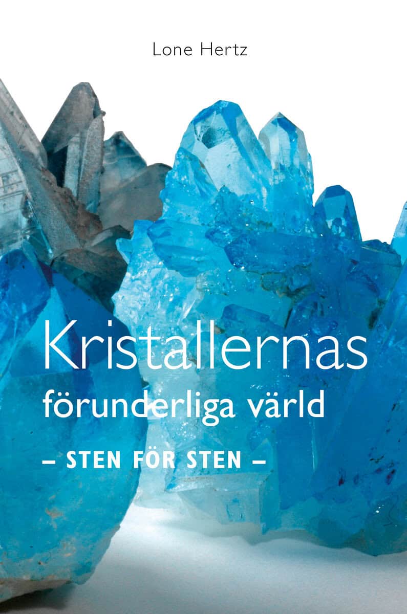 Lone Hertz : Kristallernas förunderliga värld : sten för sten