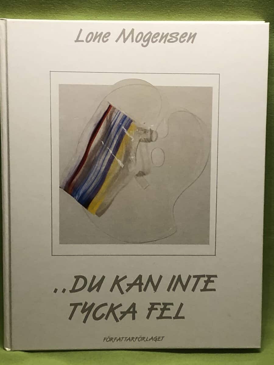 Lone Mogensen : Du kan inte tycka fel