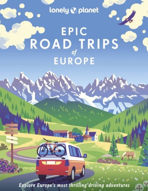 Lonely Planet : Epic road trips of Europe