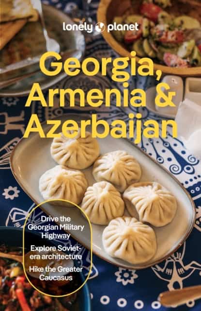 Lonely Planet : Lonely Planet Georgia, Armenia & Azerbaijan