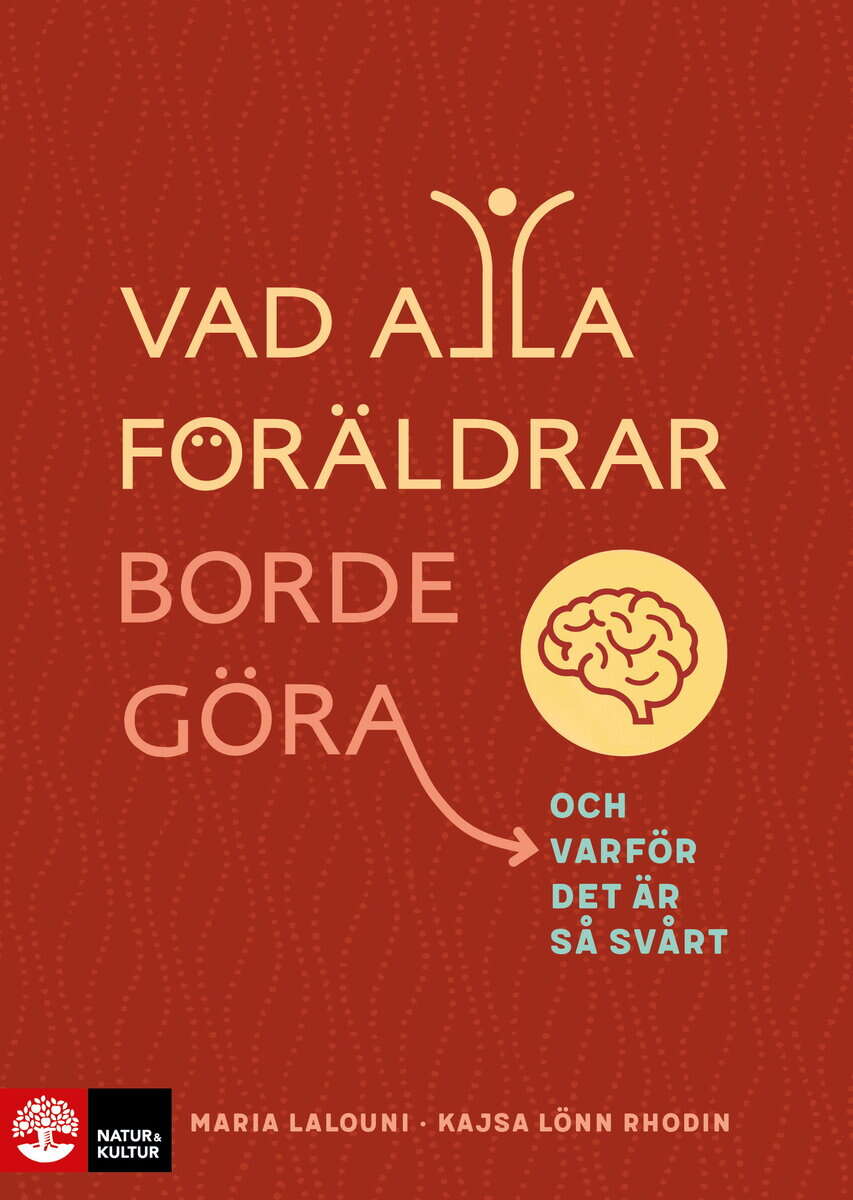 Lönn Rhodin, Kajsa ; Lalouni, Maria : Vad alla föräldrar borde göra : och varför det är så svårt
