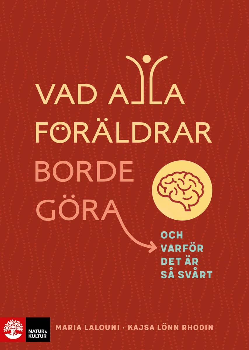 Lönn Rhodin, Kajsa ; Lalouni, Maria : Vad alla föräldrar borde göra : och varför det är så svårt
