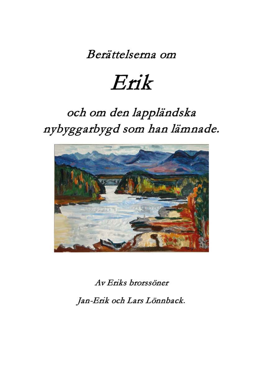 Lönnback, Lars ; Lönnback, Jan-Erik : Berättelserna om Erik och om den lappländska nybyggarbygd som han lämnade