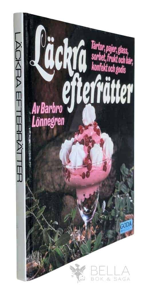 Lönnegren, Barbro ; Hane-Sahlin, Ida ; Nilsson, Kjell : Läckra efterrätter