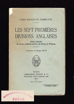 Lord Ernest-W. Hamilton : Les sept premières divisions anglaises. Récit détaillé de leurs combats autour de Mons et d'Ypres