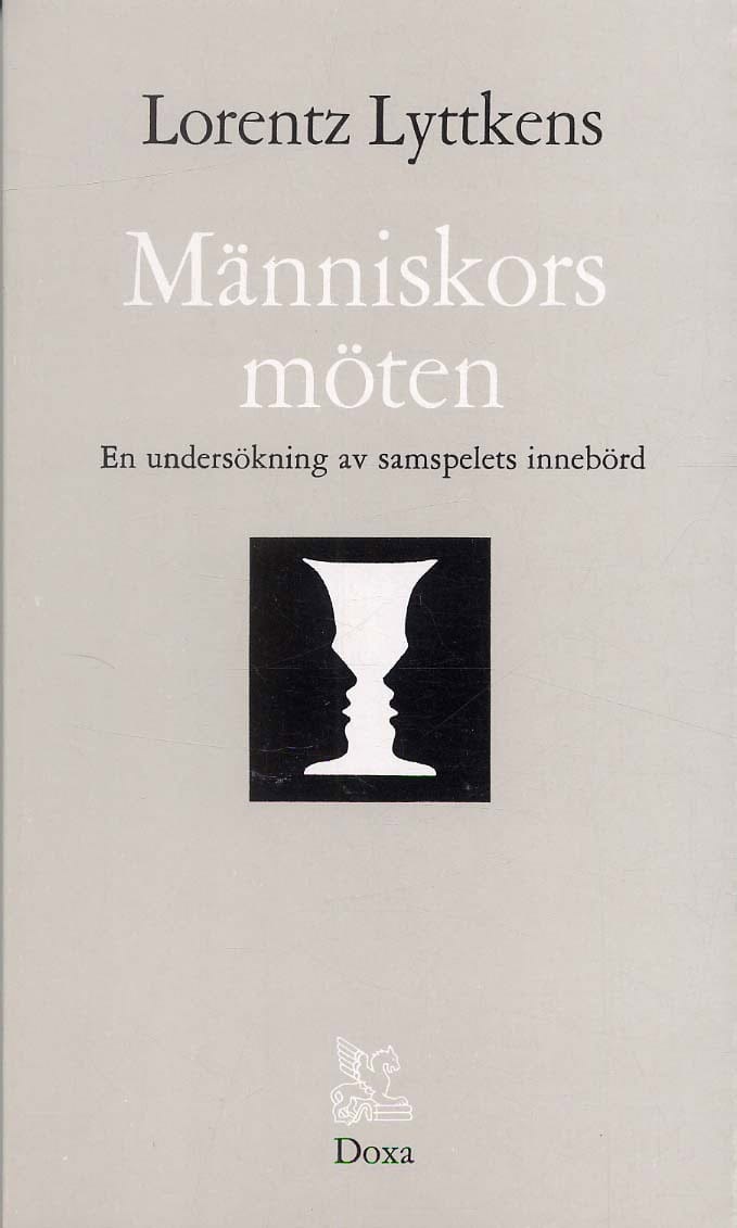 Lorentz Lyttkens : Människors möten - En undersökning av samspelets innebörd