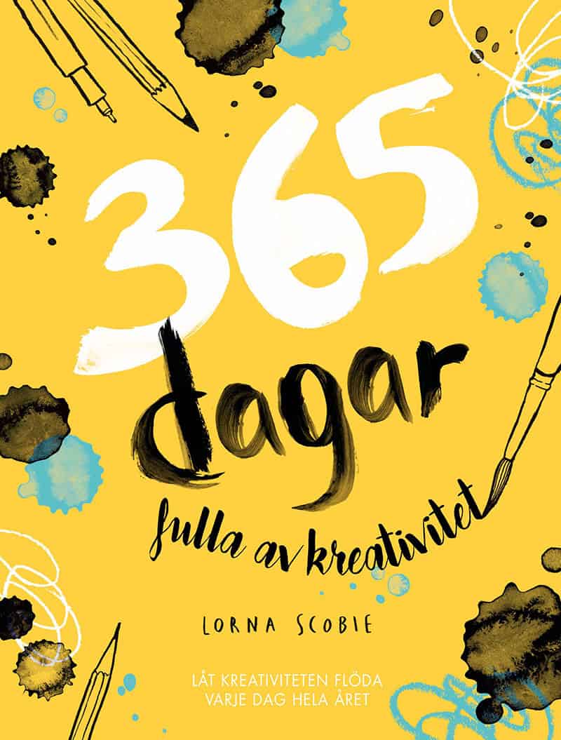 Lorna Scobie : 365 dagar fulla av kreativitet : låt kreativiteten flöda varje dag hela året