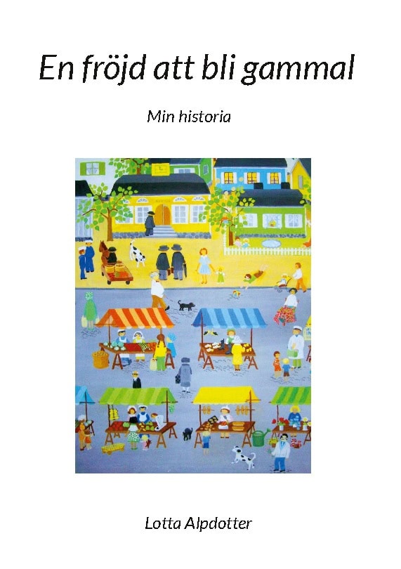 Lotta Alpdotter : En fröjd att bli gammal