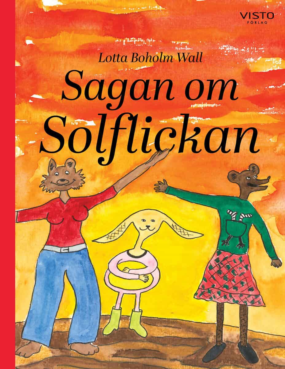 Lotta Boholm Wall : Sagan om Solflickan