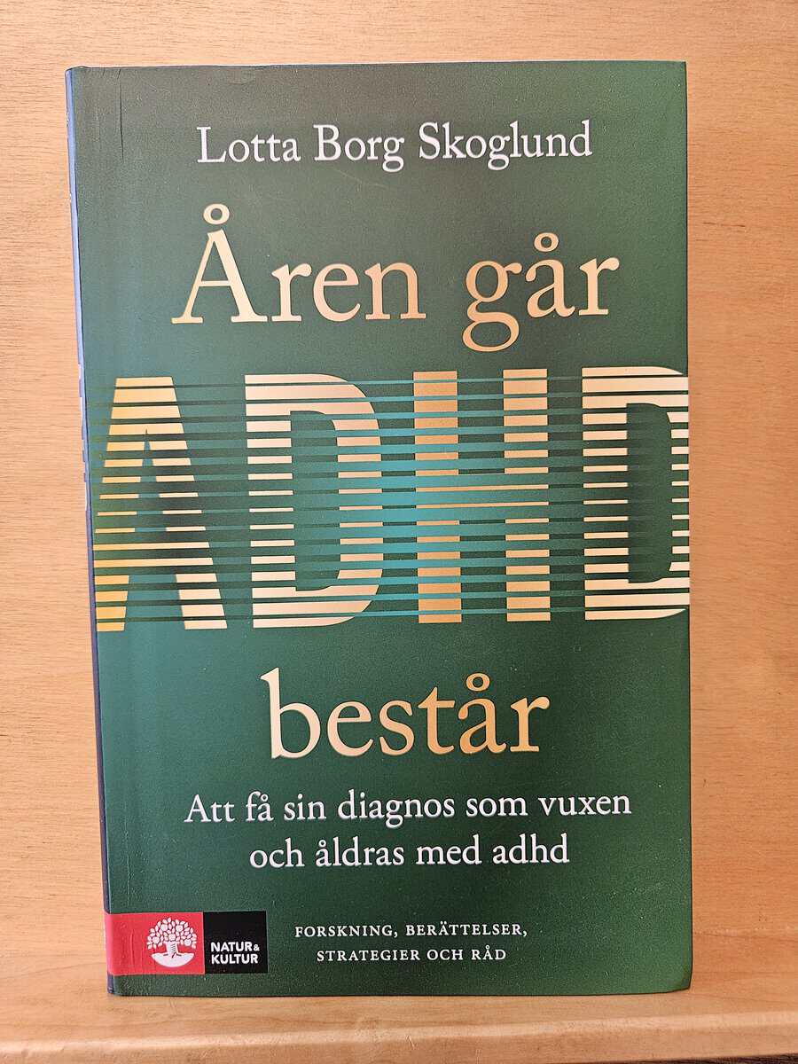 Lotta Borg Skoglund : Åren går - adhd består
