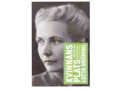 Lotta Gröning : Kvinnans plats - min bok om Alva Myrdal