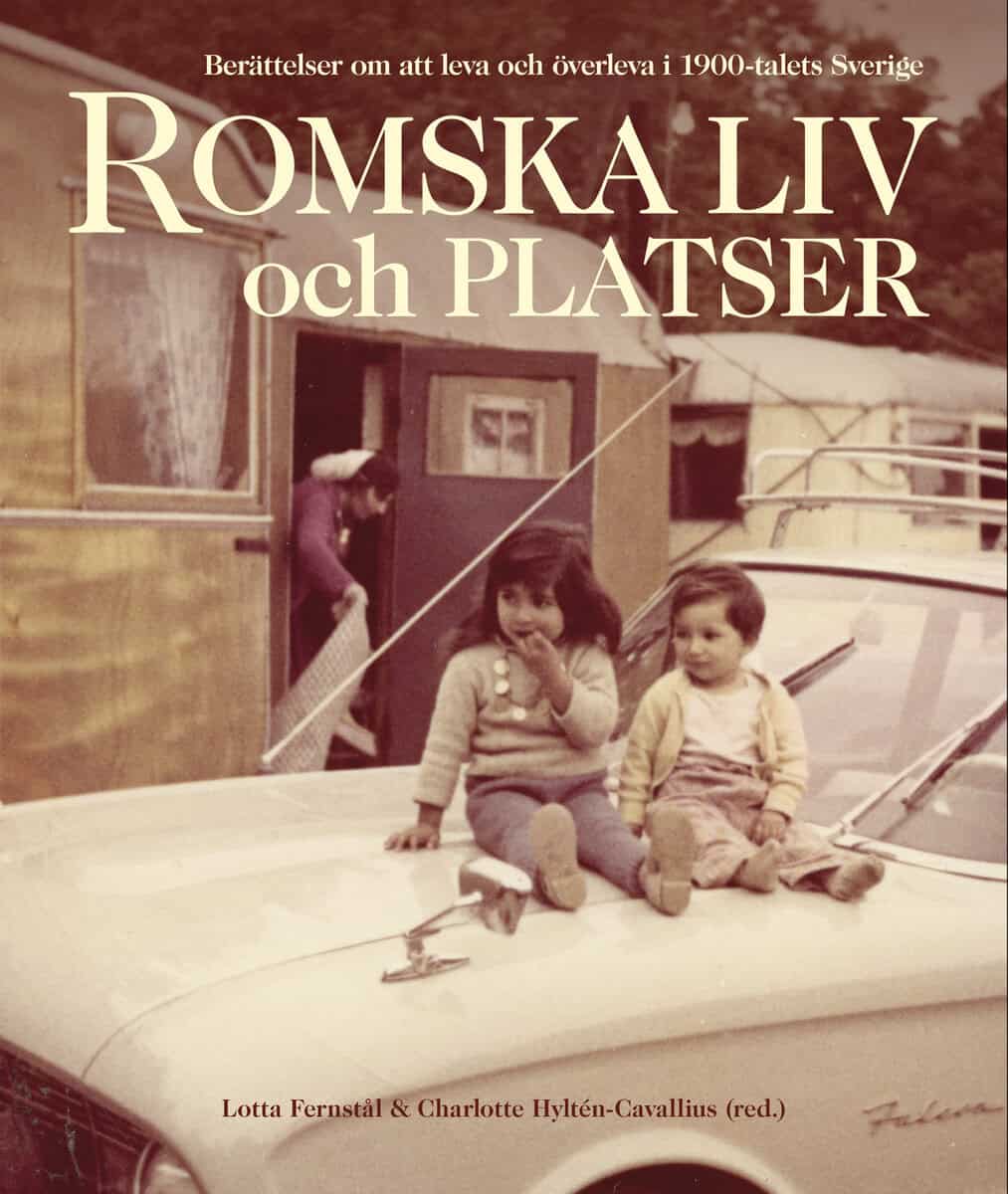 Fernstål, Lotta; Hyltén-Cavallius, Charlotte : Romska liv och platser