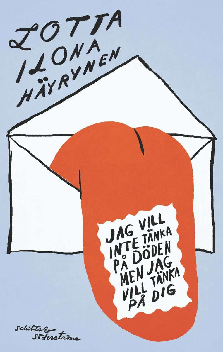 Lotta Ilona Häyrynen : Jag vill inte tänka på döden men jag vill tänka på dig