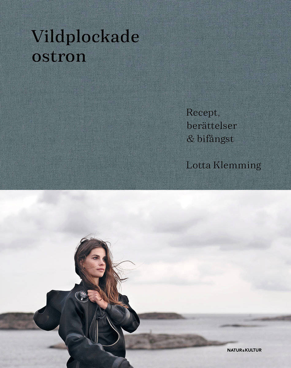 Lotta Klemming : Vildplockade ostron : berättelser, recept & bifångster