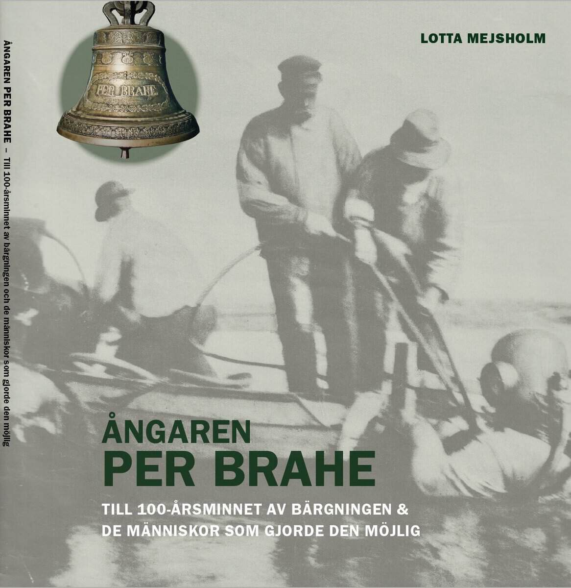 Lotta Mejsholm : Ångaren Per Brahe : till 100-årsminnet av bärgningen och de människor som gjorde den möjlig