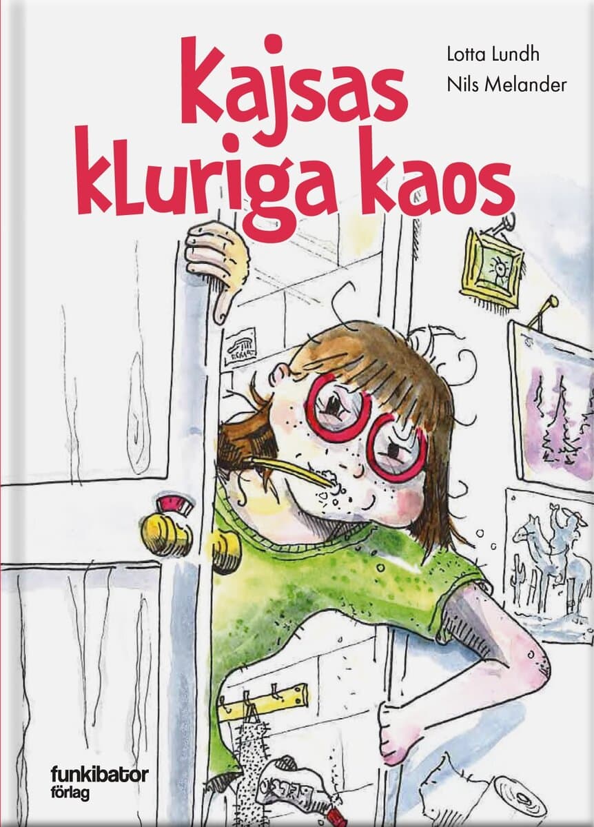 Lundh, Lotta ; Melander, Nils : Kajsas kluriga kaos